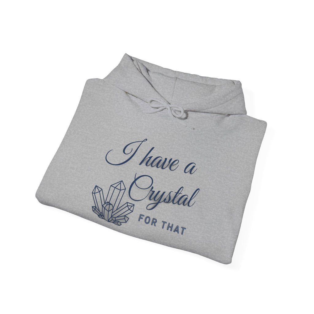Crystal Lover Hoodie — "I Have a Crystal for That" Spiritual Gift Hoodie