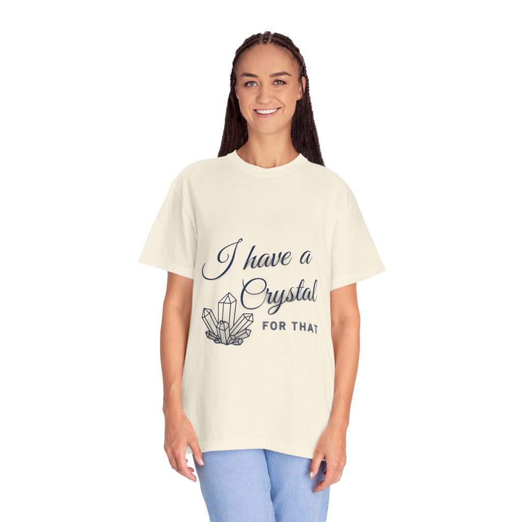 I Have a Crystal For That T-Shirt — Crystal Healing Graphic Tee