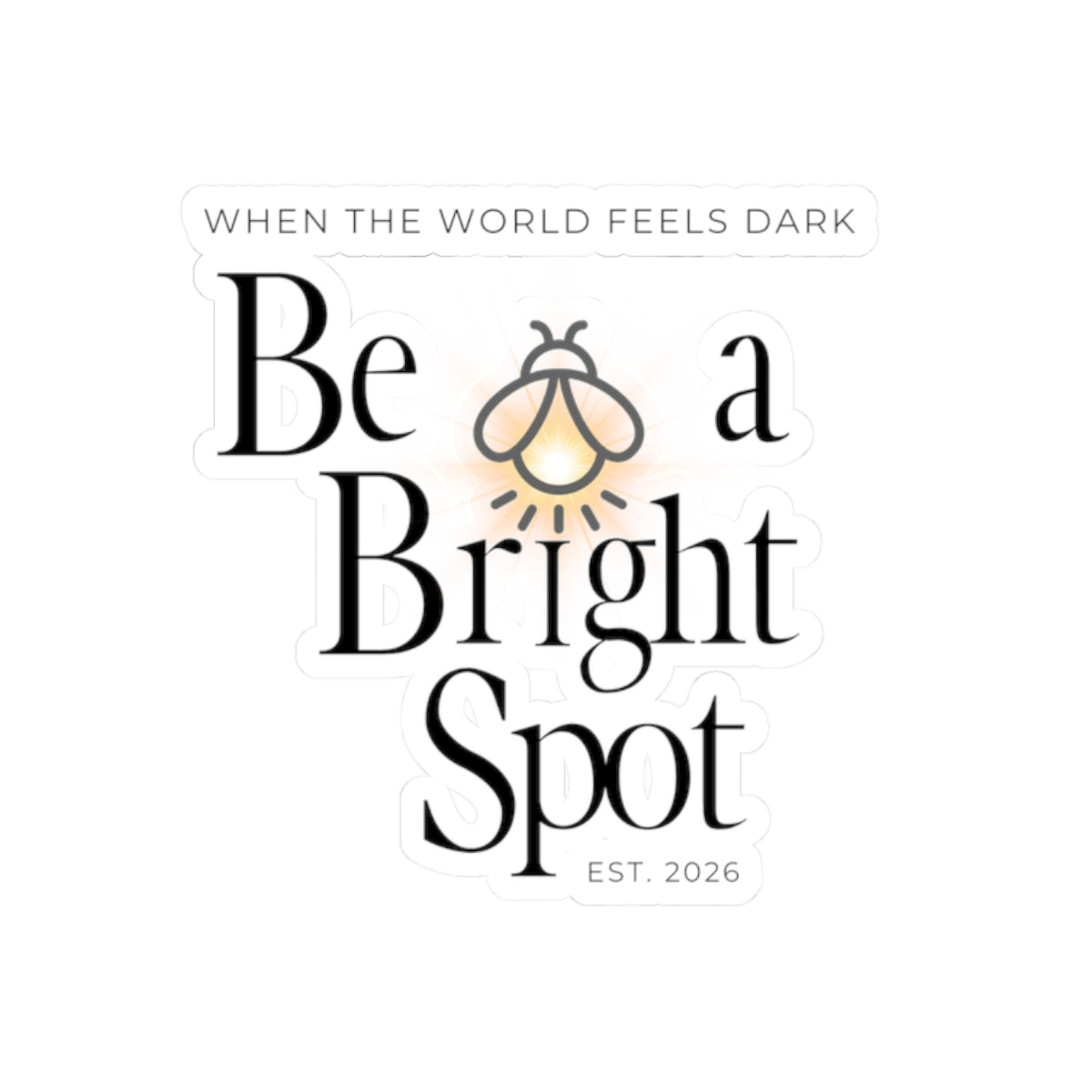 Be a Bright Spot Kiss-Cut Sticker — Inspirational Bee Light Vinyl Sticker