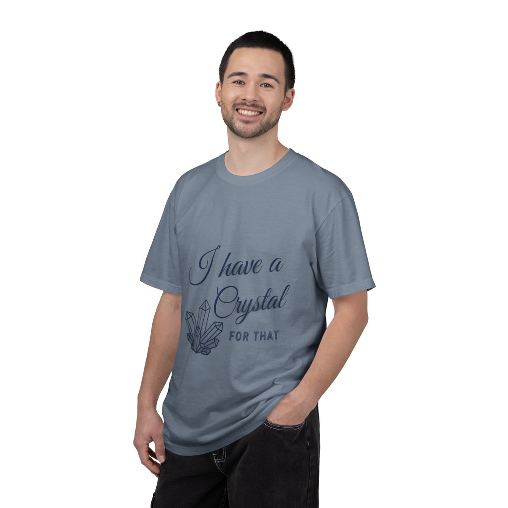 I Have a Crystal For That T-Shirt — Crystal Healing Graphic Tee