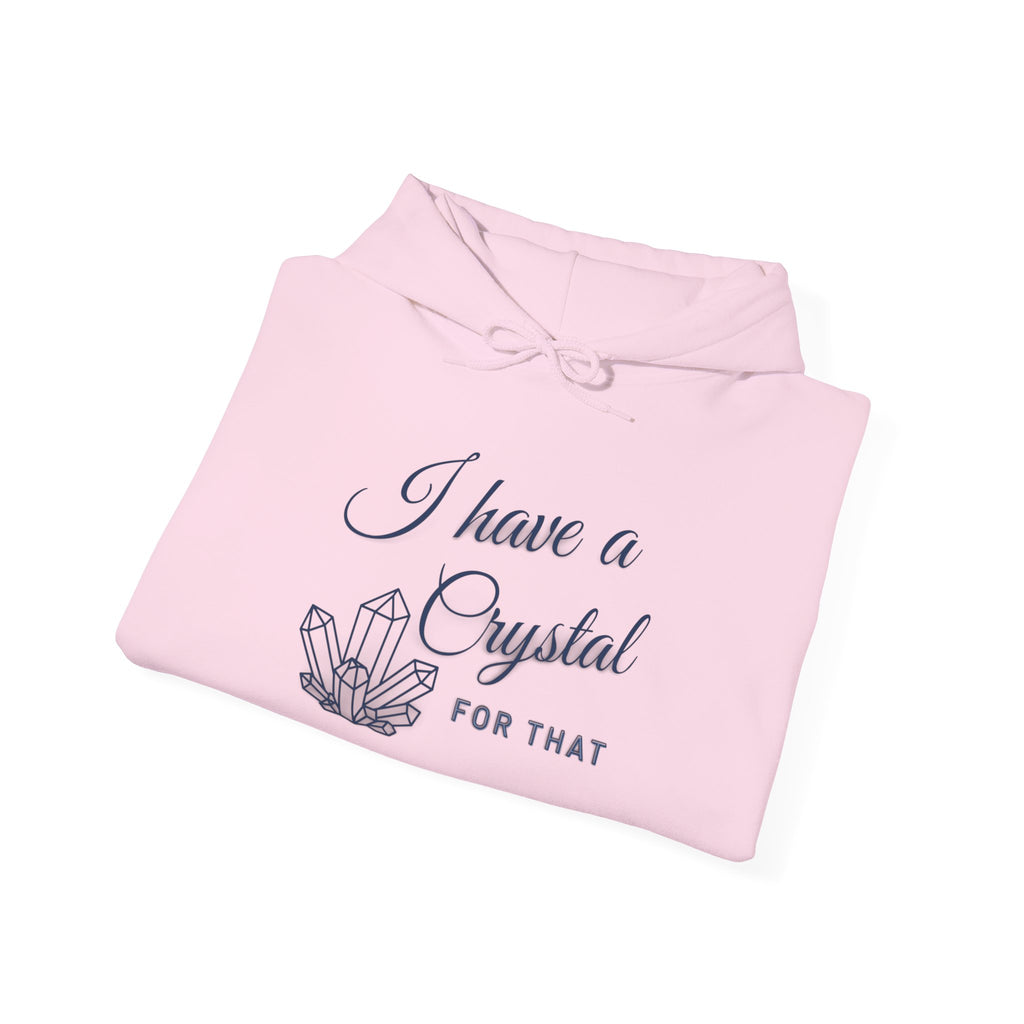 Crystal Lover Hoodie — "I Have a Crystal for That" Spiritual Gift Hoodie