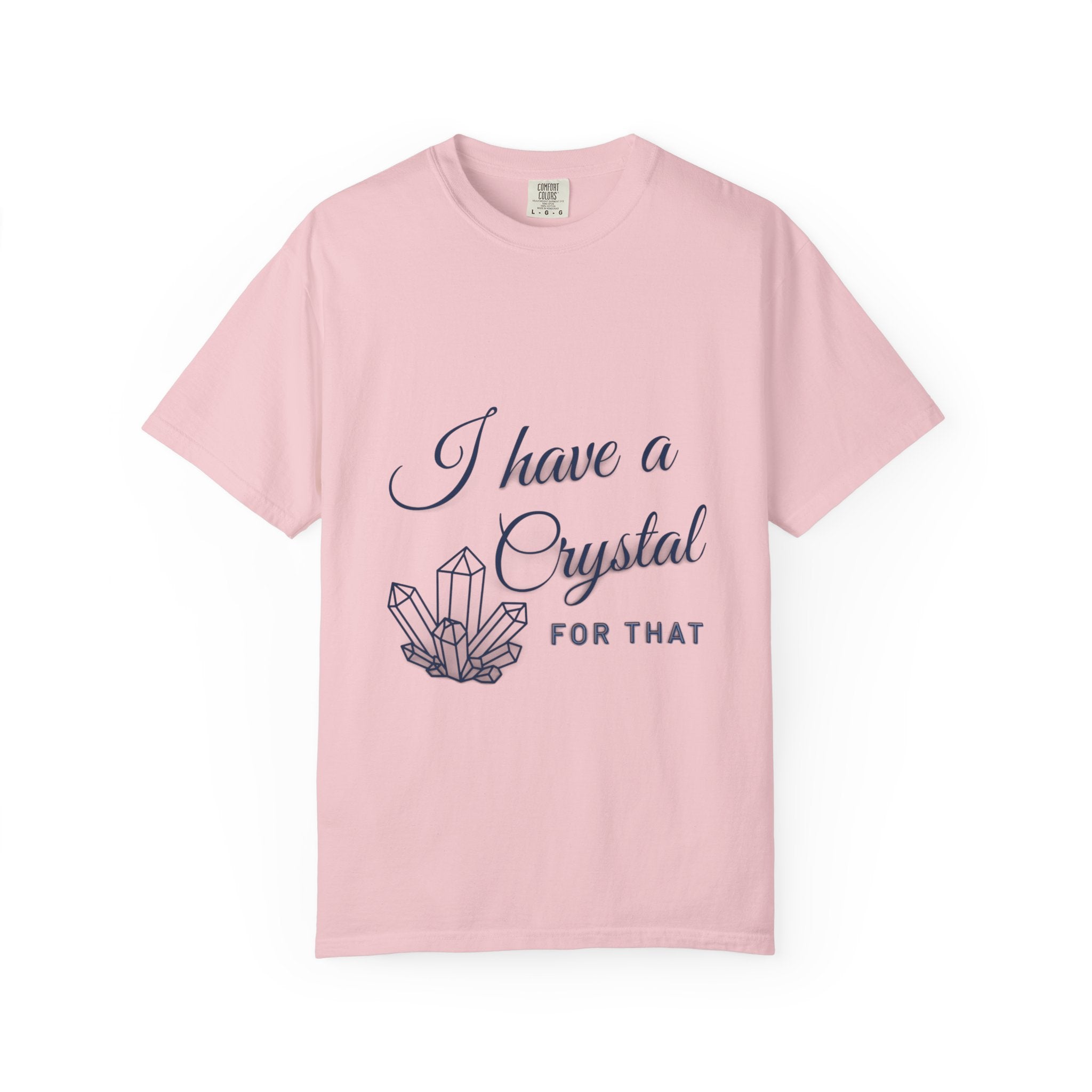 I Have a Crystal For That T-Shirt — Crystal Healing Graphic Tee