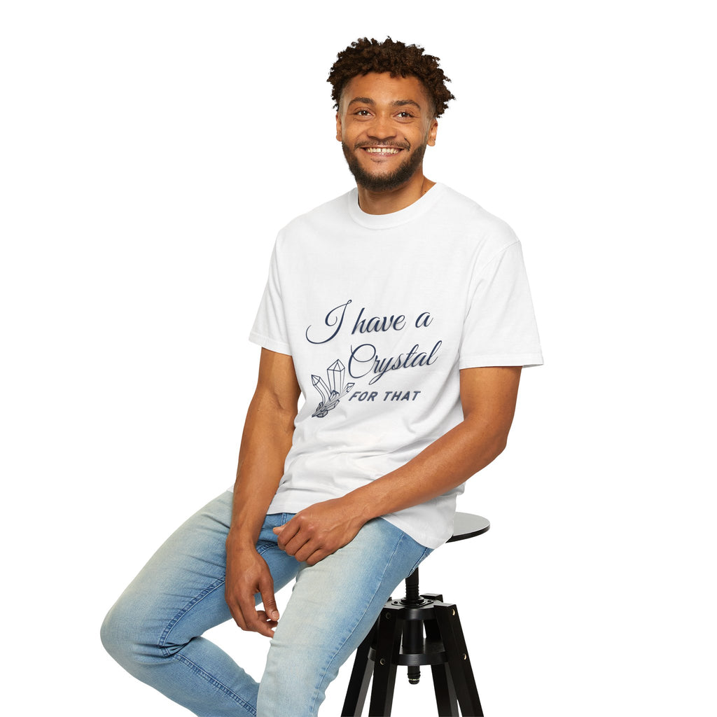 I Have a Crystal For That T-Shirt — Crystal Healing Graphic Tee