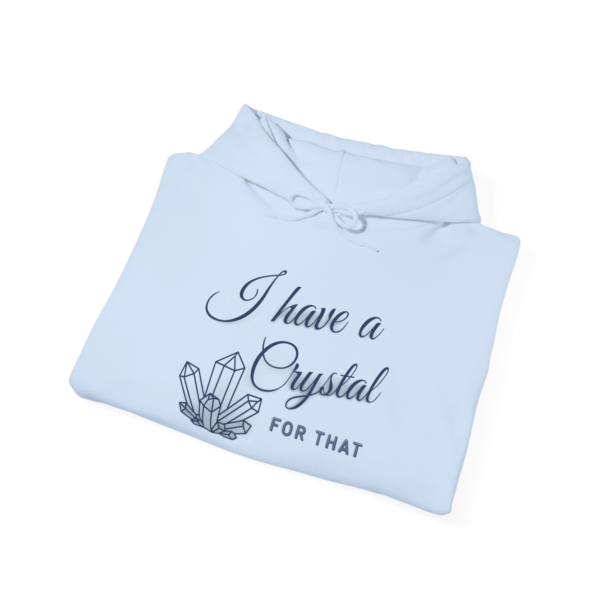 Crystal Lover Hoodie — "I Have a Crystal for That" Spiritual Gift Hoodie