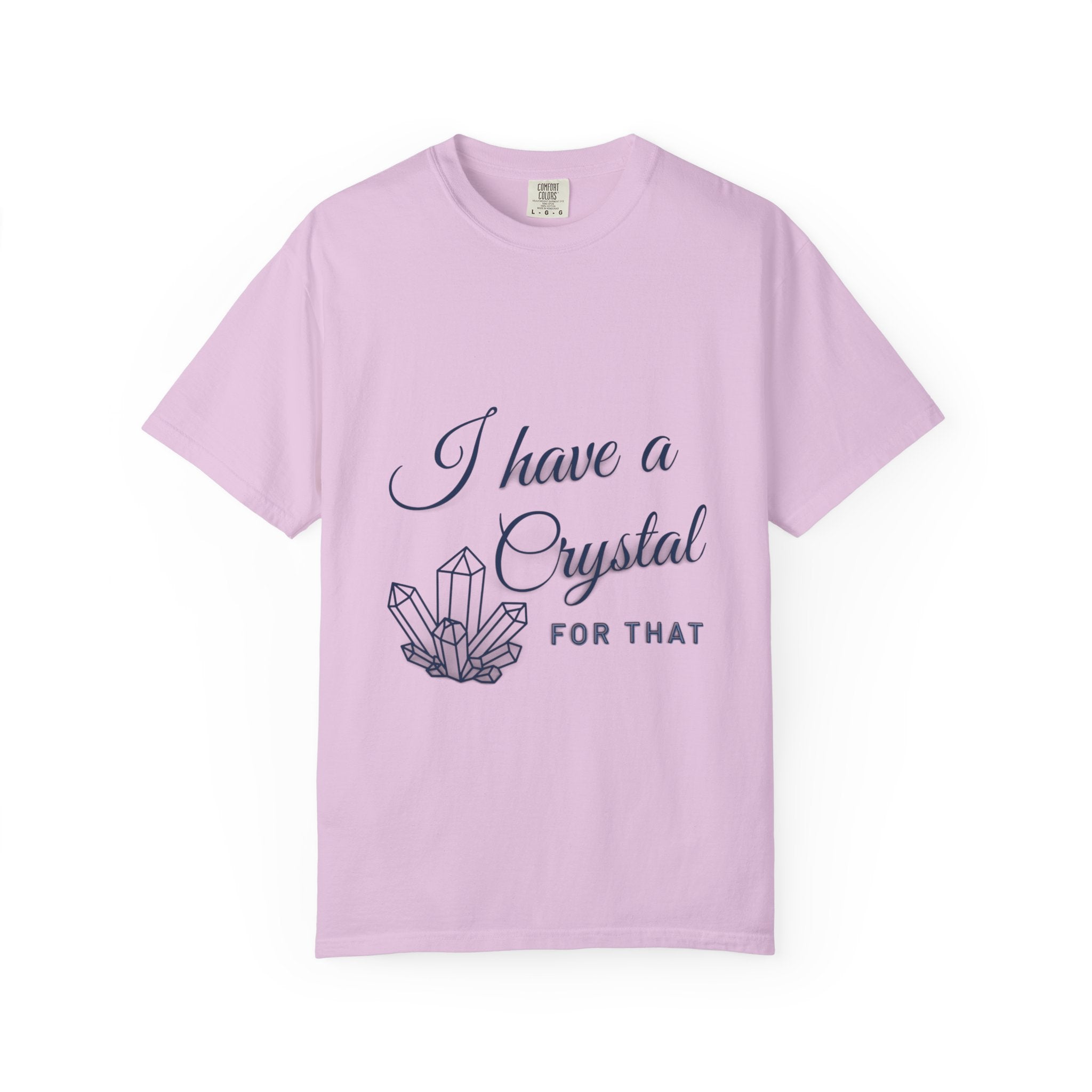 I Have a Crystal For That T-Shirt — Crystal Healing Graphic Tee