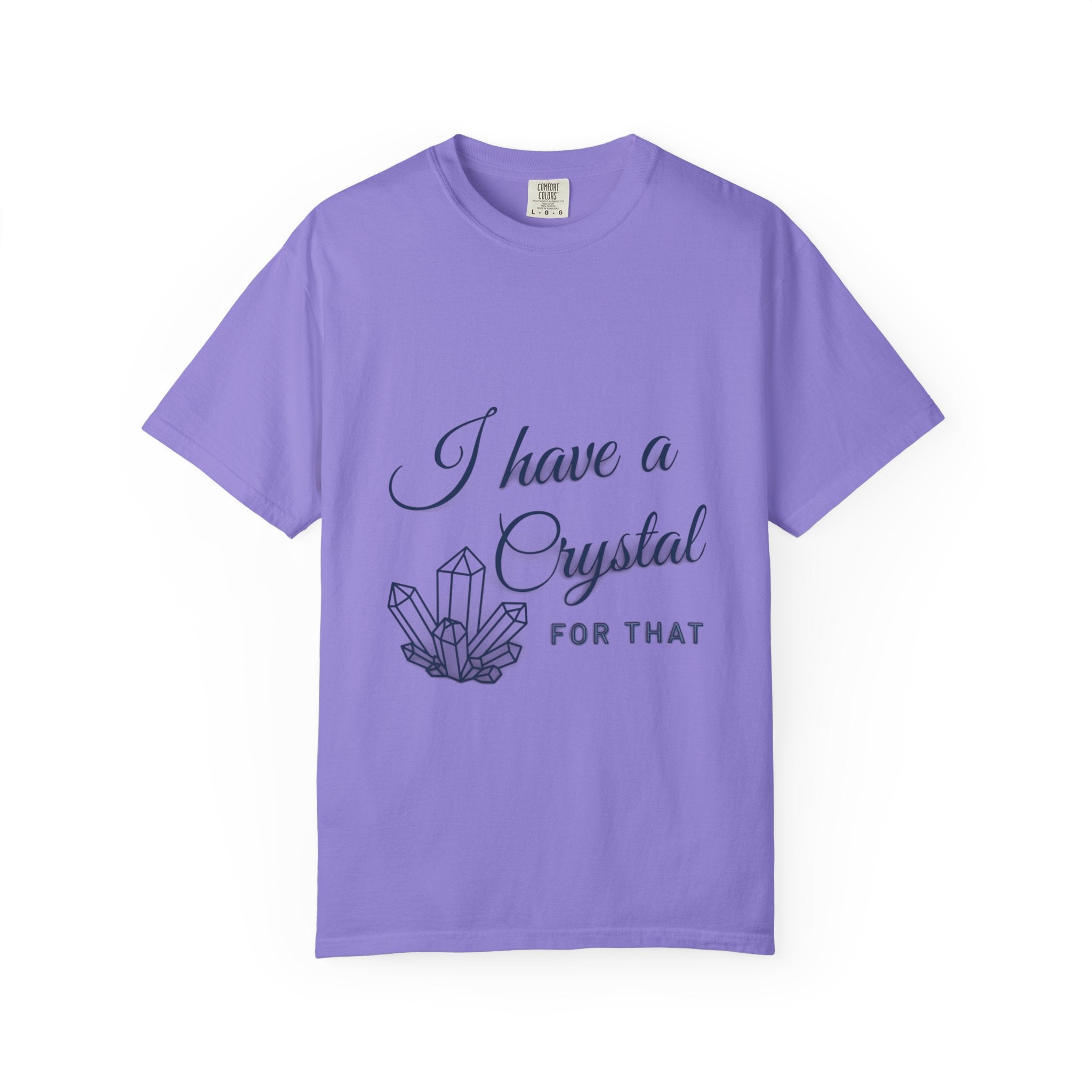 I Have a Crystal For That T-Shirt — Crystal Healing Graphic Tee