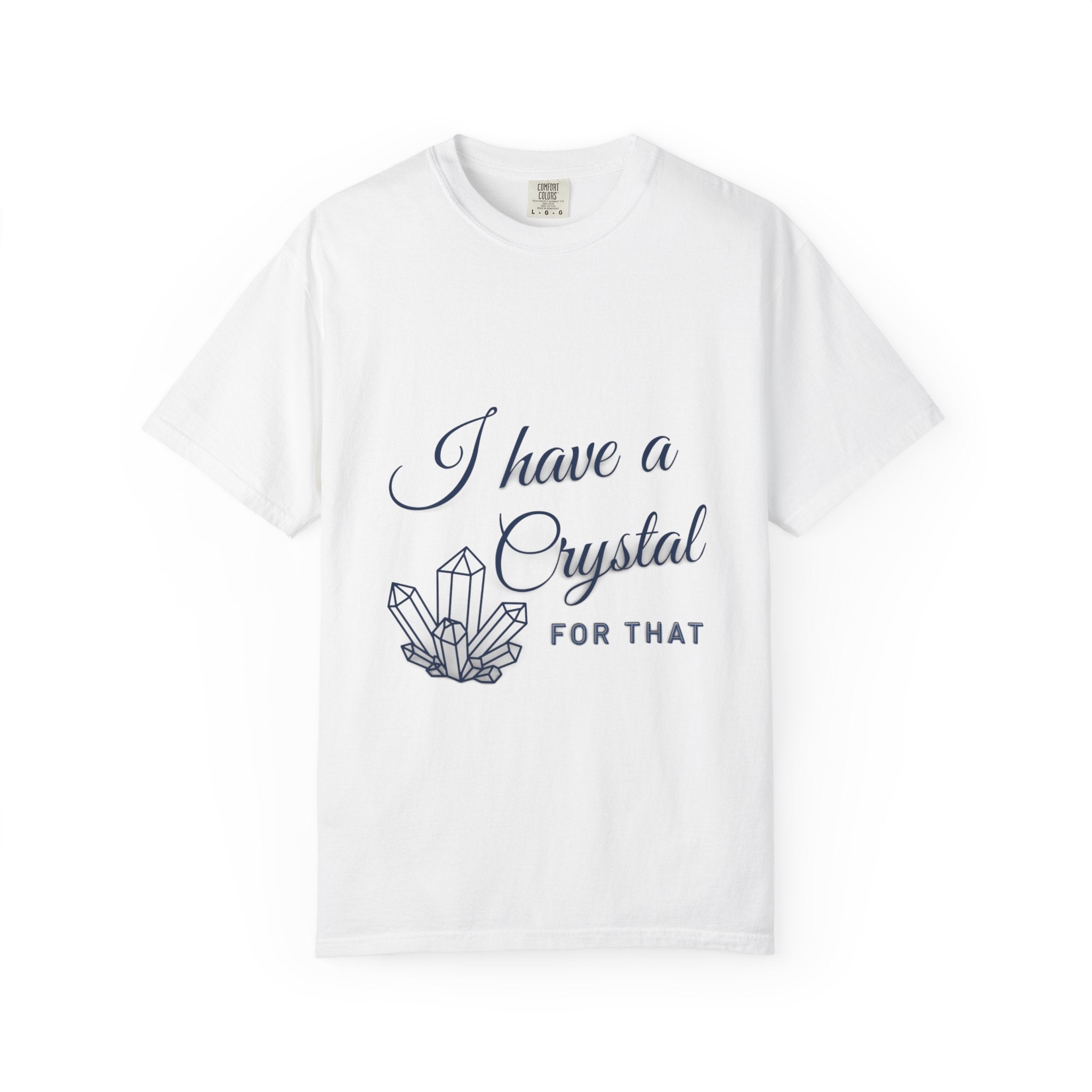 I Have a Crystal For That T-Shirt — Crystal Healing Graphic Tee