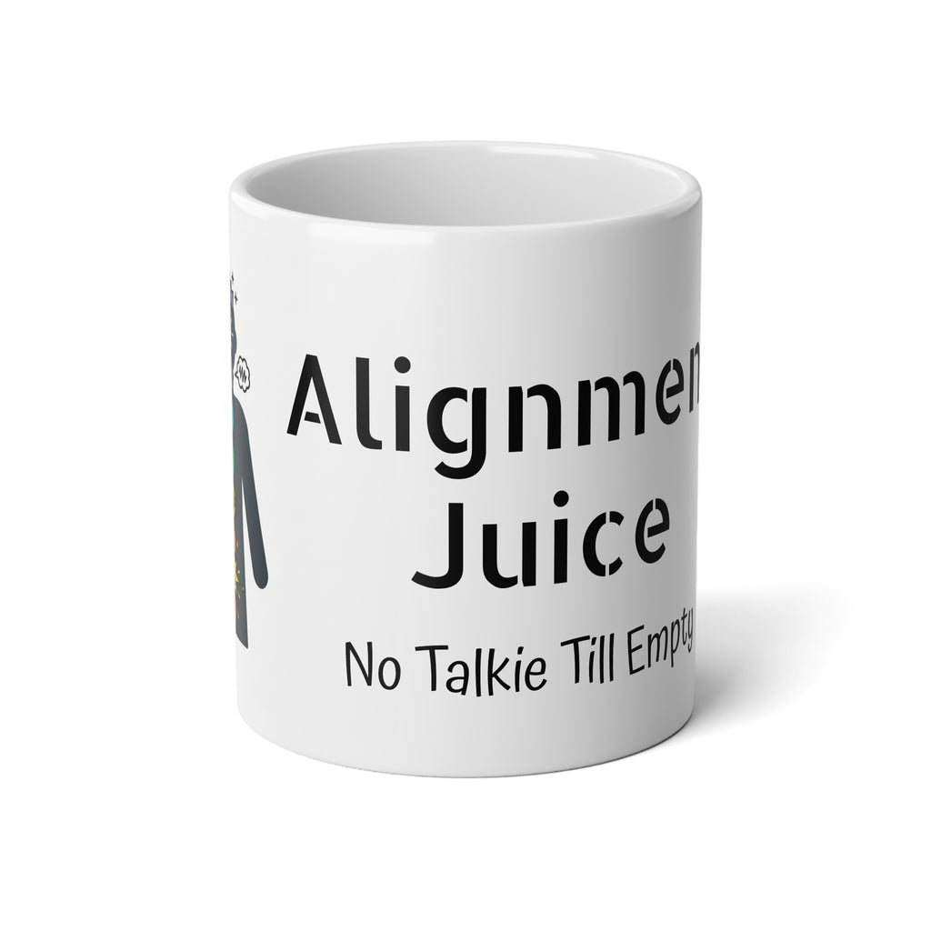 Alignment Juice 20oz Jumbo Mug — “No Talkie Till Empty” Funny Morning Coffee Cup