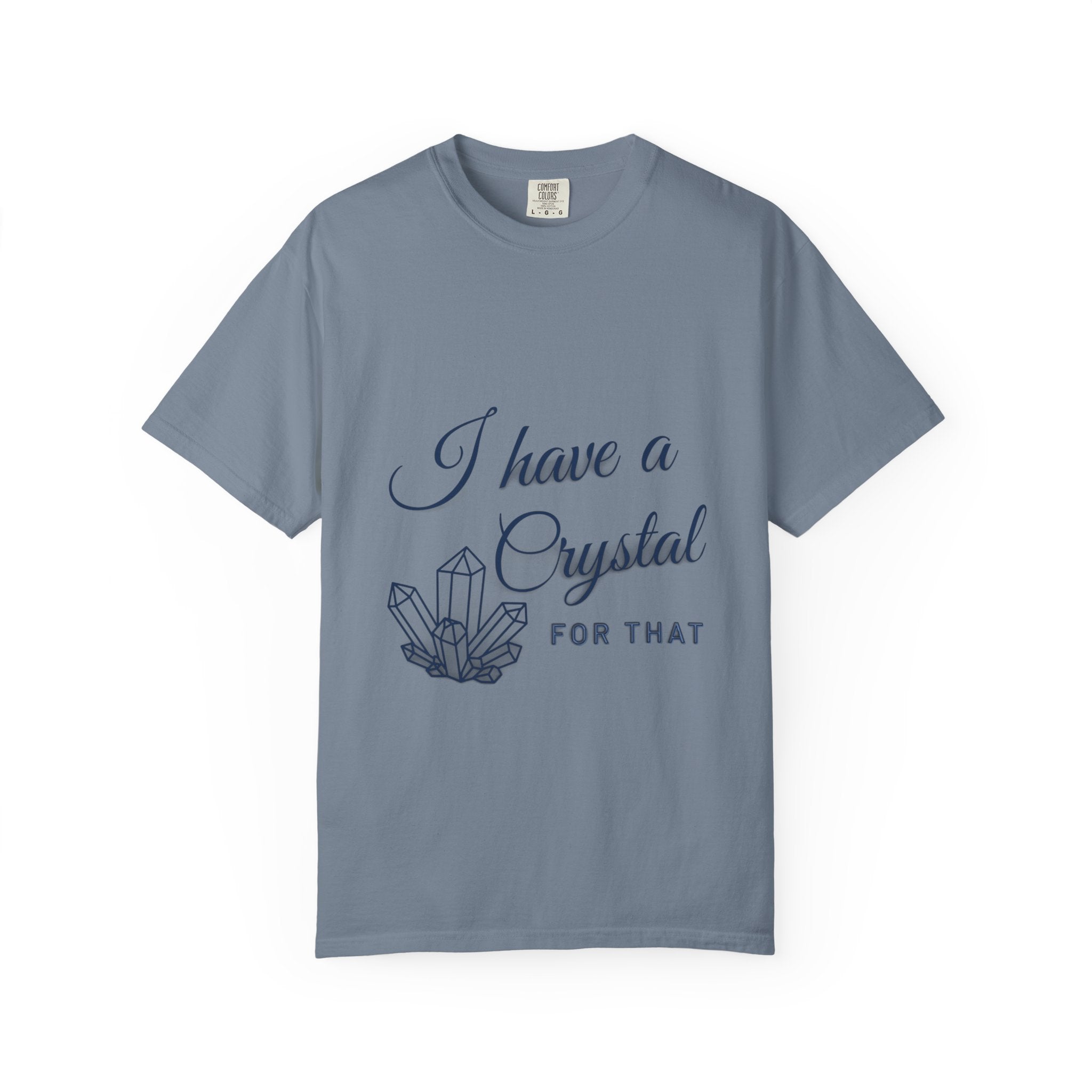 I Have a Crystal For That T-Shirt — Crystal Healing Graphic Tee