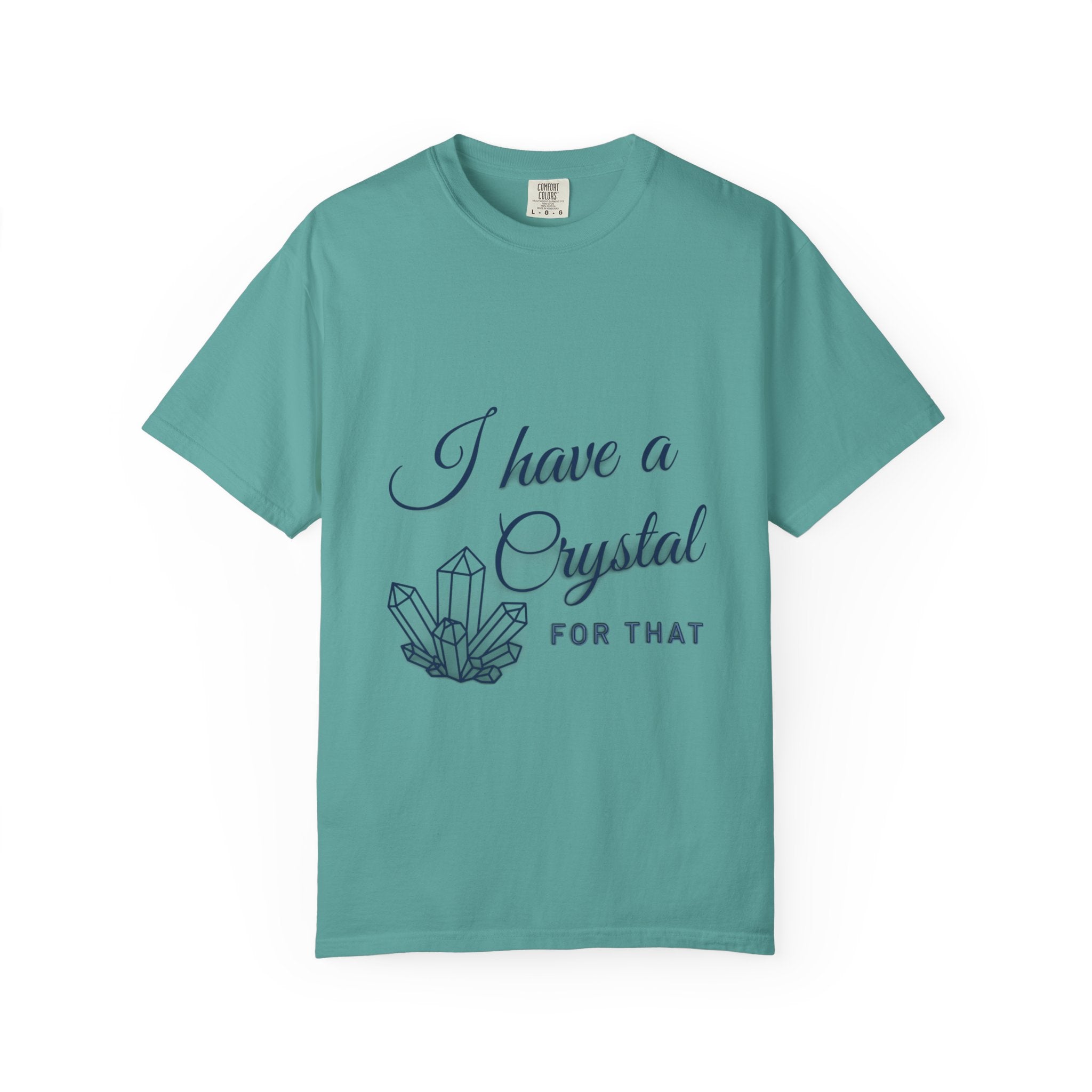 I Have a Crystal For That T-Shirt — Crystal Healing Graphic Tee