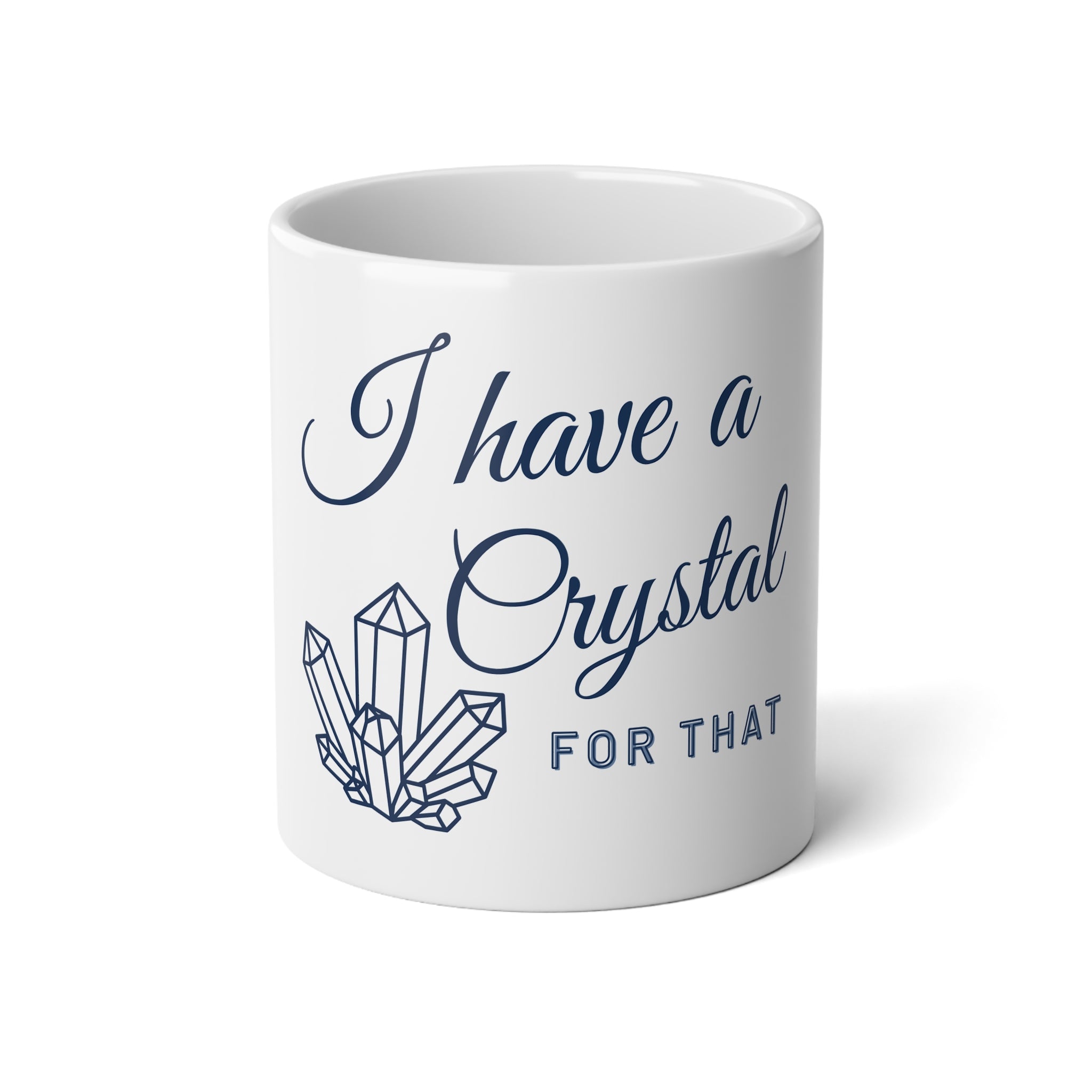 I Have a Crystal For That Jumbo Mug — 20oz Crystal Lover Coffee Cup